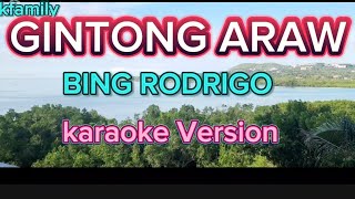 GINTONG ARAW  BING RODRIGO  KARAOKE [upl. by Elokkin]