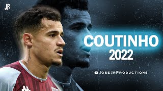 Philippe Coutinho 2022  Amazing Skills Passes Assists amp Goals [upl. by Yerffe]