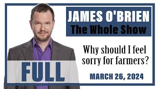 James OBrien  The Whole Show Why should I feel sorry for farmers [upl. by Vally]