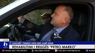 Rehabilitimi i rrugës quotPetro Markoquot  Banorët Punimet ende nuk kanë nisur [upl. by Upshaw]