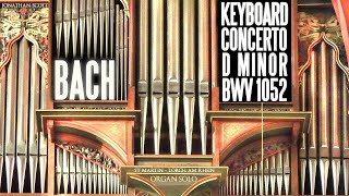 BACH  KEYBOARD CONCERTO D MINOR BWV 1052  ORGAN ARR JONATHAN SCOTT [upl. by Ayo]