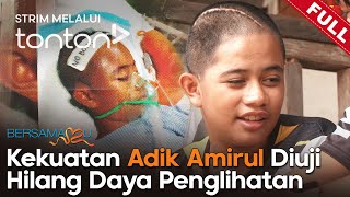 FULL Bersamamu 2024  15 Sep  Kekuatan Adik Amirul Diuji Hilang Daya Penglihatan  Tonton [upl. by Wincer636]