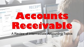 Review of Intermediate Accounting Topics  Accounts Receivable [upl. by Arvind]