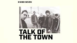 Shed Seven  Talk of the Town Official Visualiser [upl. by Nonrev]