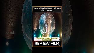 Review Film Thảm kịch kinh hoàng từ bong bóng xà phòng [upl. by Laerdna]