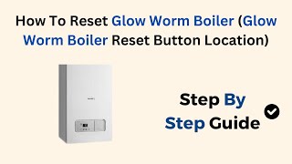 How To Reset Glow Worm Boiler Glow Worm Boiler Reset Button Location [upl. by Kcyrred]