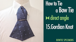 How to Tie a Bow Tie15 Gordian Knot direct angleBowTie Specimens [upl. by Drol]