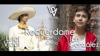 Recuérdame Cover Coco  Ian Gonzáles y Luigi Vidal [upl. by Eentruok758]