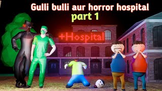 gulli bulli horror and scary hospital part1  gullibulli cartoon horror hospital  make joke horror [upl. by Gnourt366]