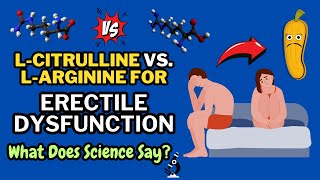 LCitrulline vs LArginine for ED Erectile Dysfunction What Does Science Say [upl. by Lelia]