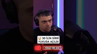 🤯 30 İLİN SİRRİYUXUDA AÇILDI podkastkimiadam sirr yuxuyozmasi yuxu [upl. by Analaf]