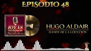 JOYAS DEL RECUERDO  Episodio 48  Locutor Hugo Aldair  Dandy de la Locución [upl. by Goeselt]