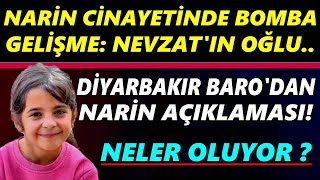 Narin Cinayetinde YENİ Gelişme Nevzatın Oğlu Diyarakır barosundan açıklama [upl. by Latreese]