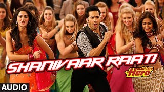 Shanivaar Raati Full Song audio Main Tera Hero  Varun Dhawan Ileana DCruz Nargis Fakhri [upl. by Esnohpla]