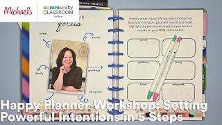 Online Class Happy Planner Workshop Setting Powerful Intentions in 5 Steps  Michaels [upl. by Schaefer644]