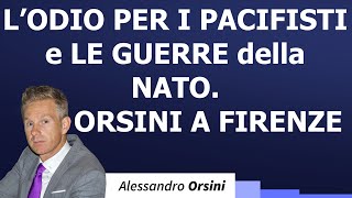 Lodio per i pacifisti e le guerre della Nato Orsini a Firenze [upl. by Ainud884]