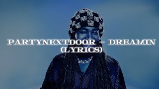 PARTYNEXTDOOR  Dreamin Lyrics [upl. by Atwater]