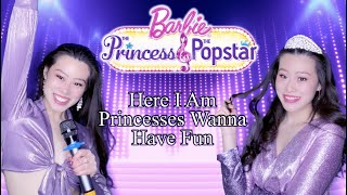 Barbie The Princess and the Popstar  Here I AmPrincesses Just Want to Have Fun  Cover [upl. by Dabbs]