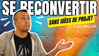 📕GUIDE SE RECONVERTIR SANS IDÉES DE PROJET  7 astuces [upl. by Coats]