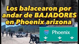 LOS BALEARON POR ANDAR DE BAJADORES EN PHOENIX ARIZONA 🌵🏜️ [upl. by Googins]