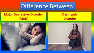 Difference between Major Depressive Disorder MDD and Dysthymic Disorder [upl. by Svoboda887]