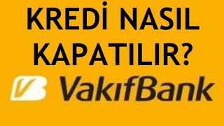 Vakıfbank Kredi Kapatma Nasıl Yapılır [upl. by Nol]