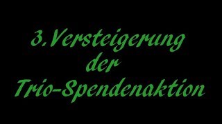 3Versteigerung  Trio Spendenaktion  Beendet [upl. by Rorke796]