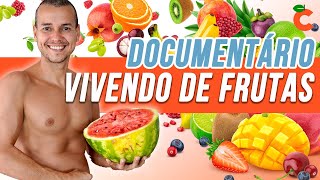 VIVENDO DE FRUTAS DIETA DAS FRUTAS DOCUMENTÁRIO CRUDÍVORO RAW FOOD [upl. by Lydnek]