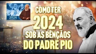 Como ter 2024 Sob as Bênçãos do Padre Pio [upl. by Nillad]