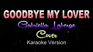 GOODBYE MY LOVER  Gabriella Laberge  James Blunt Karaoke  Instrumental Americas Got Talent [upl. by Annot]