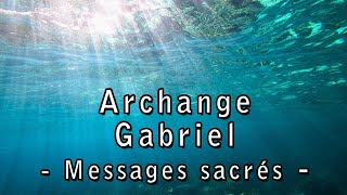 Archange Gabriel  Messages sacrés pour vivre avec son âme  Bible Essénienne  spiritualité  Anges [upl. by Ducan]