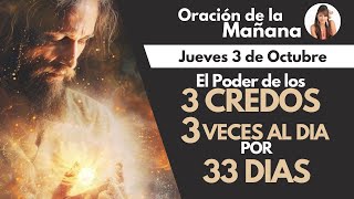 🔴ORACIÓN DE LA MAÑANA El Poder de los 3 CREDOS 3 VECES AL DÍA por 33 DÍAS [upl. by Tull]