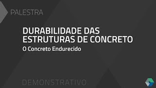 QiSat  Palestra Durabilidade das Estruturas de Concreto O Concreto Endurecido [upl. by Breger]