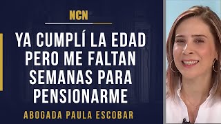 Qué pasa con las personas que ya cumplieron la edad de pensionarse y aún les falta cotizar semanas [upl. by Blanca]