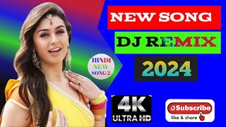 New Song Dj Remix 2024Hindi dj 2024New Dj Song 2024Hindi SongHindi New Song 2 [upl. by Haynes]