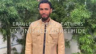 Epaulet x Aero Leathers Unfinished Horsehide [upl. by Carlyn]