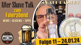 AfterShaveTalk zum Feierabend ║ Folge 11  GLATTRASIERT [upl. by Chessa658]