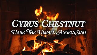 Cyrus Chesnut  Hark The Herald Angels Sing Crackling Fireplace [upl. by Hteik]