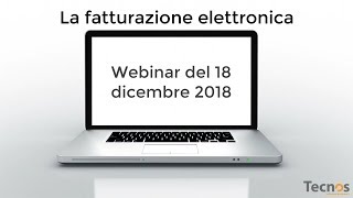 La fatturazione elettronica  Webinar del 18 dicembre 2018 corso base [upl. by Fawcette]