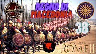 LAnnientamento dellultima legione  Rome 2 Total War  Regno di Macedonia 38 [upl. by Seerdi]