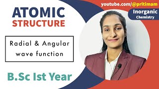 Radial and Angular wave function  Atomic Structure  Part 14  BSc 1st Year  By Priti Mam [upl. by Ecyar782]