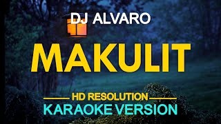 MAKULIT  DJ Alvaro KARAOKE Version [upl. by Enirak243]