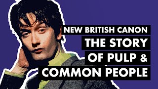 The Story of Pulp and COMMON PEOPLE  New British Canon [upl. by Lenoel]