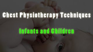 Chest Physiotherapy techniques For childrens amp Infants [upl. by Aitsirk901]