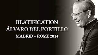 Beatification of Álvaro del Portillo video summary ENGLISH [upl. by Tebzil]