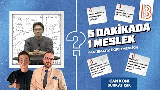 5 Dakikada 1 Meslek Matematik Öğretmenliği  Burkay IŞIK  Can KÖNİ [upl. by Ensign502]