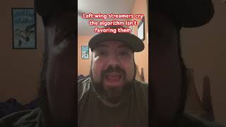 Left wing streamers cry the algorithm isn’t favoring them [upl. by Laiceps973]