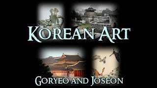 Korean Art  3 Goryeo and Joseon [upl. by Becket]