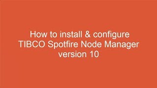 Spotfire 10 How to install amp configure TIBCO Spotfire Node Manager [upl. by Hsekin463]