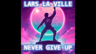 Lars La Ville  Never Give Up La Ville Italo Extended Edit [upl. by Cirtap]